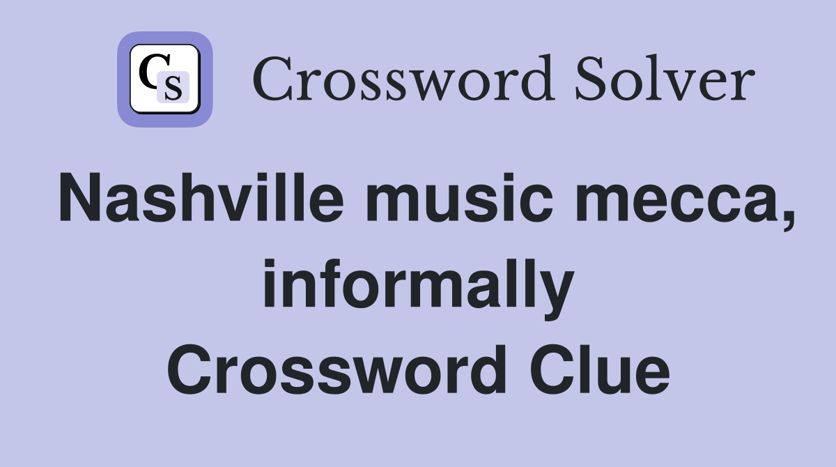 Nashville music mecca, informally Crossword Clue