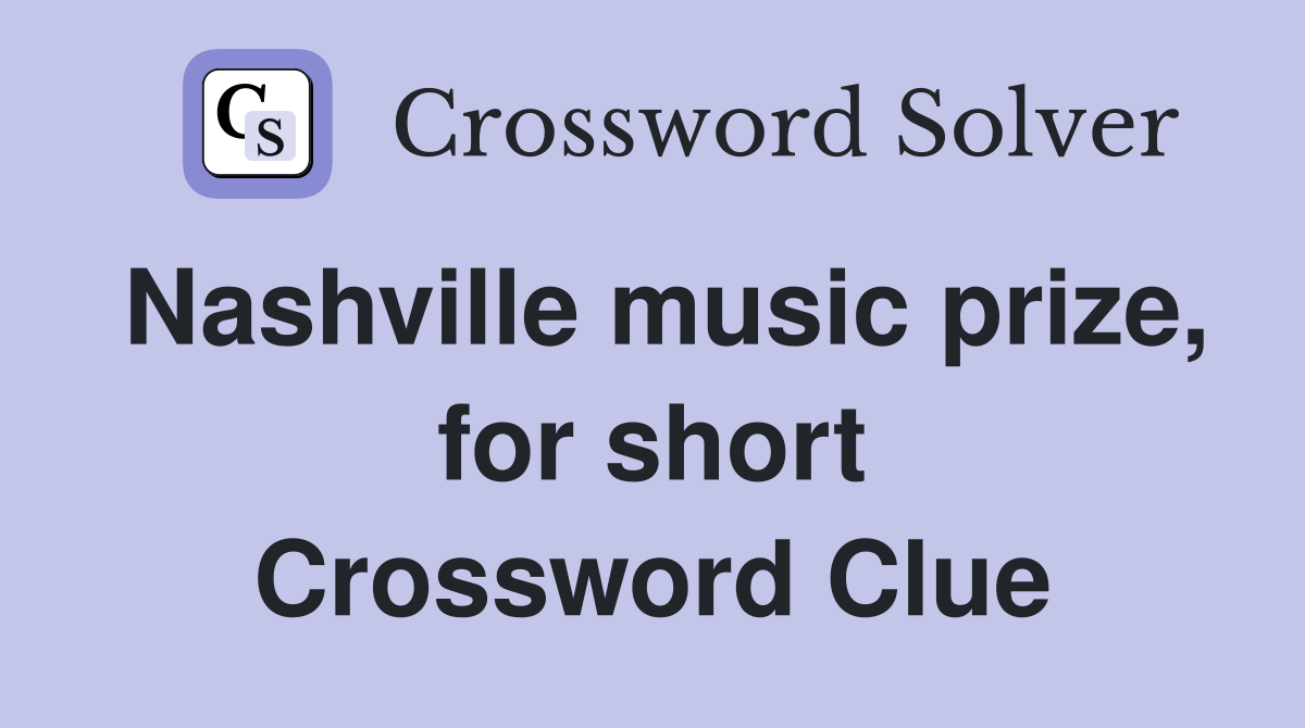 Nashville music prize, for short Crossword Clue