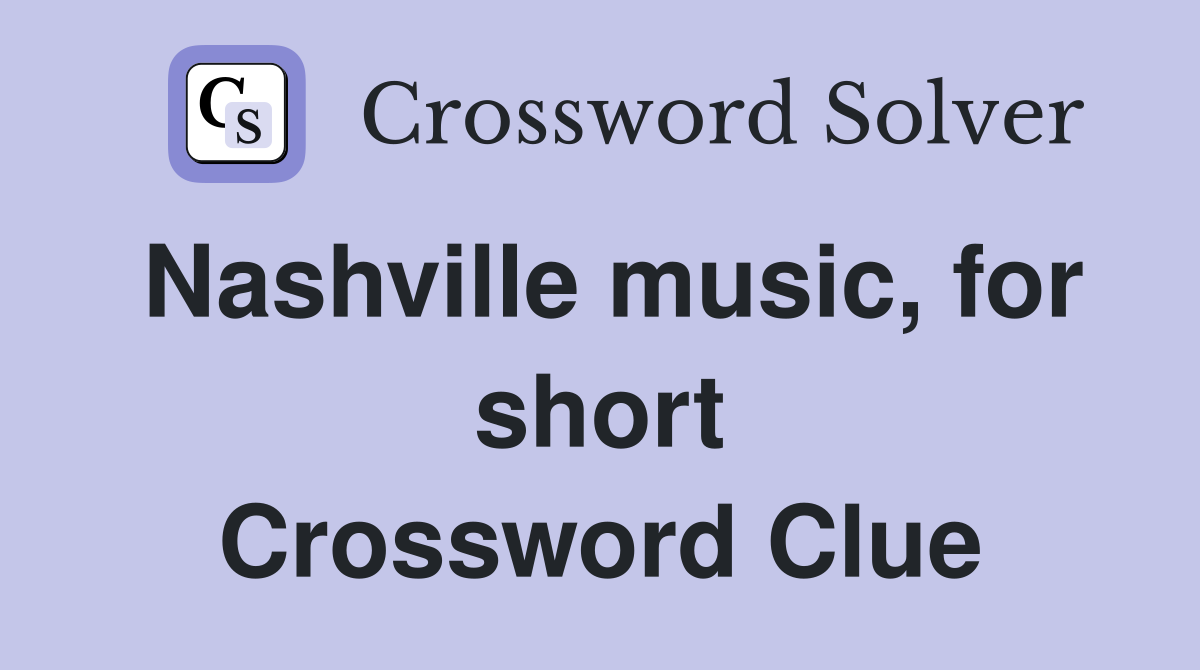 Nashville music, for short Crossword Clue