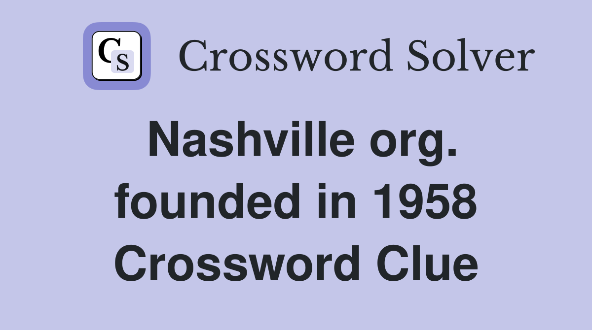 Nashville org. founded in 1958 Crossword Clue