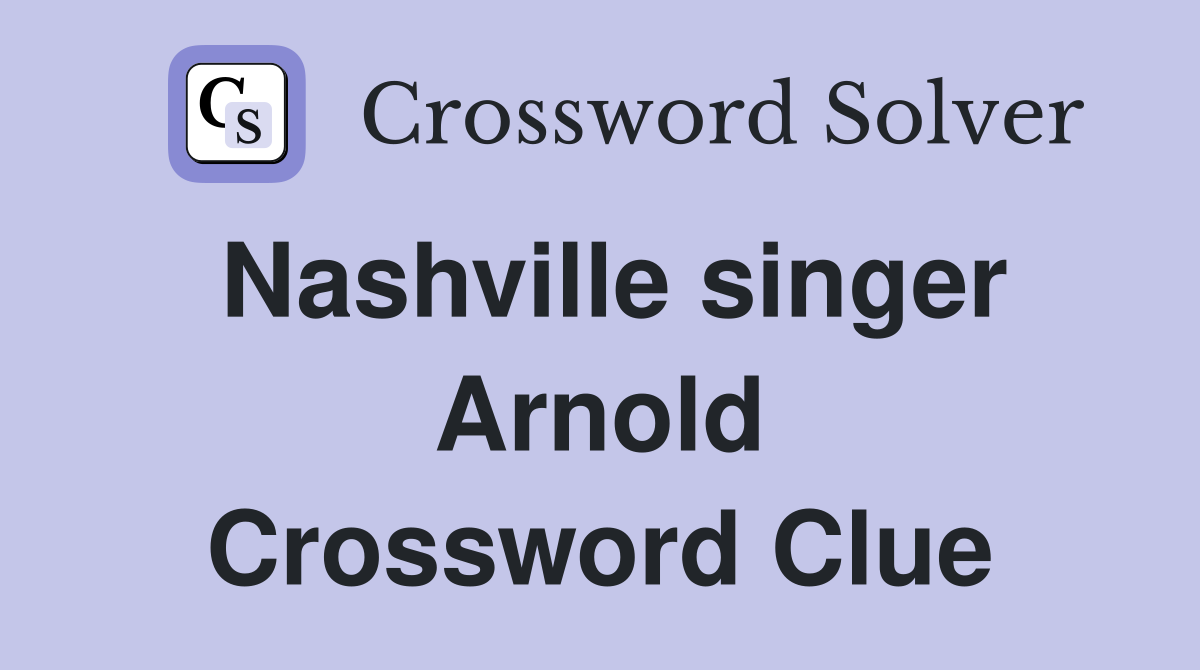Nashville singer Arnold Crossword Clue