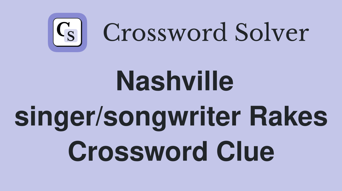 Nashville singer/songwriter Rakes Crossword Clue