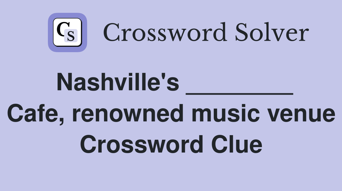 Nashville's ________ Cafe, renowned music venue Crossword Clue