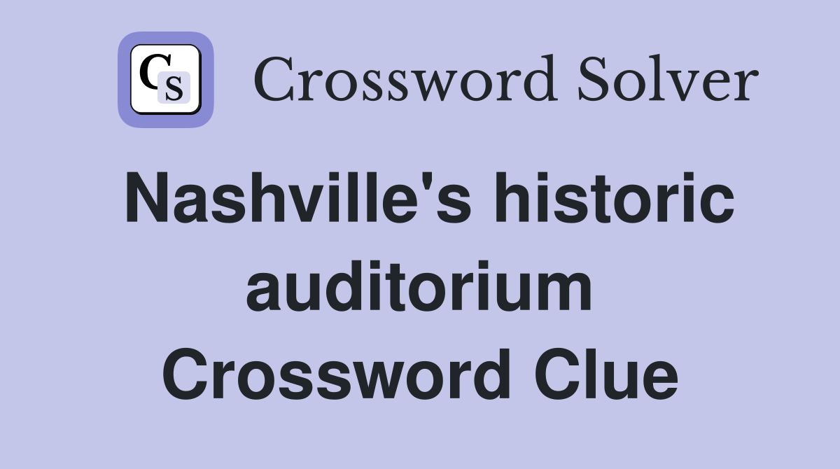 Nashville's historic auditorium Crossword Clue