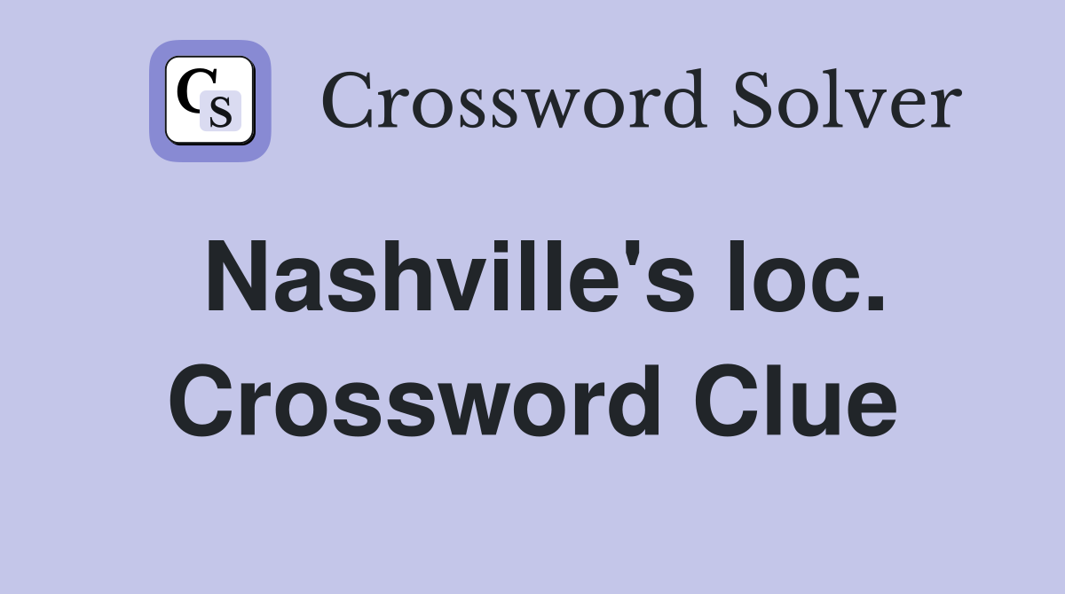 Nashville's loc. Crossword Clue