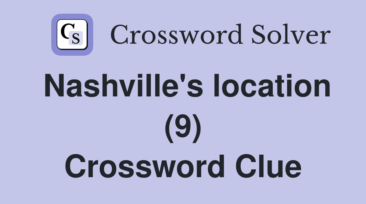 Nashville's location (9) Crossword Clue