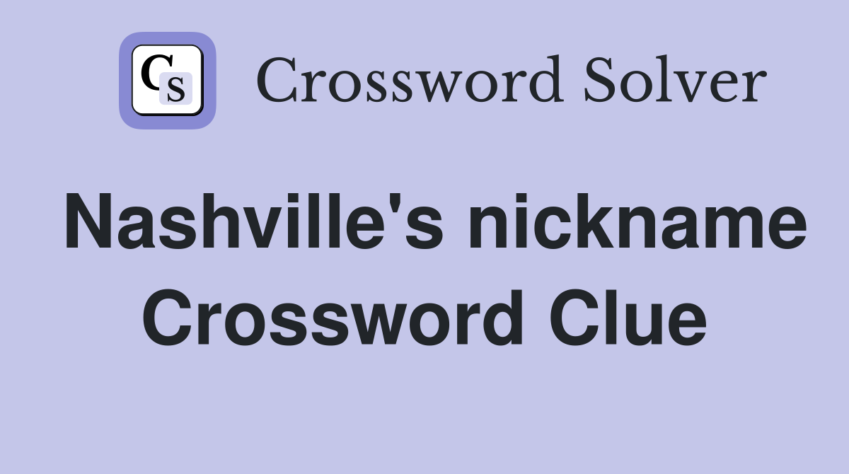 Nashville's nickname Crossword Clue