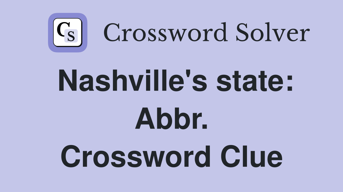 Nashville's state: Abbr. Crossword Clue