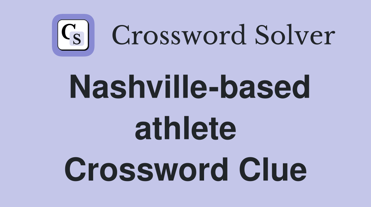 Nashville-based athlete Crossword Clue