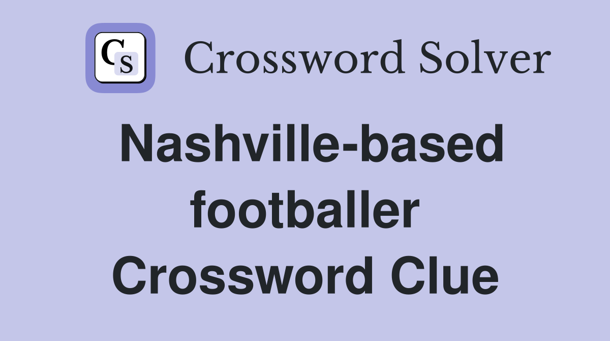 Nashville-based footballer Crossword Clue
