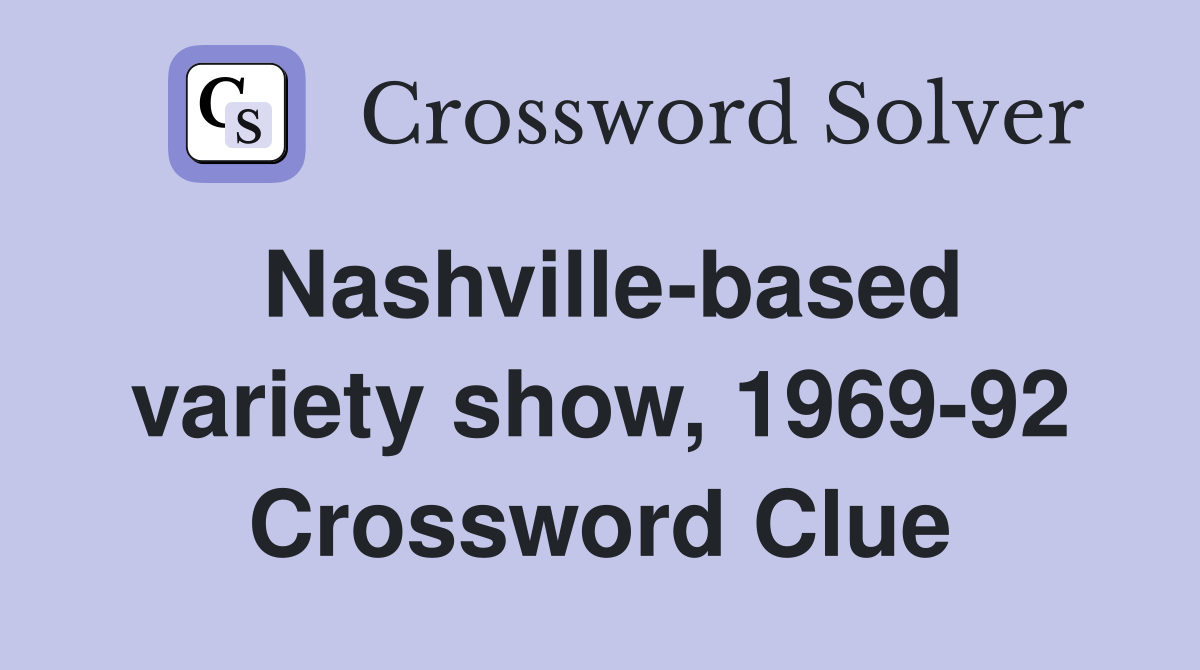 Nashville-based variety show, 1969-92 Crossword Clue