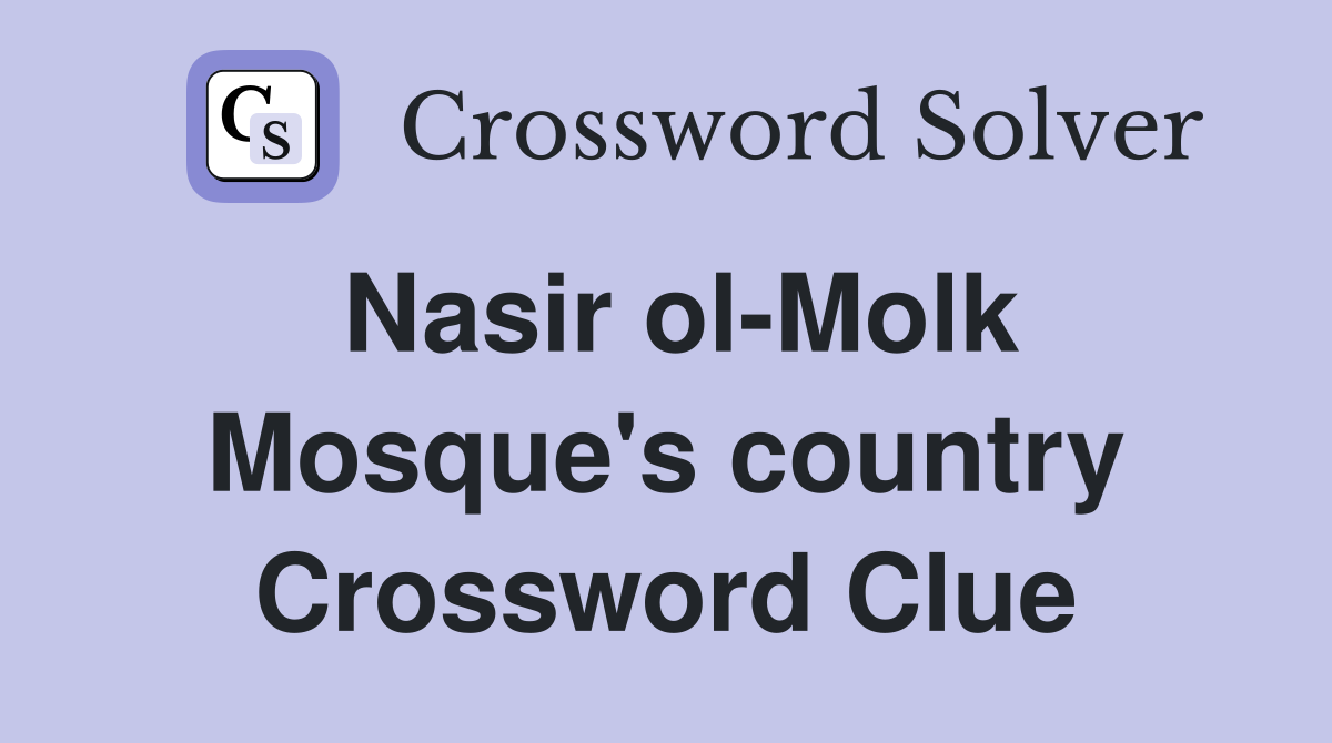 Nasir ol-Molk Mosque's country Crossword Clue