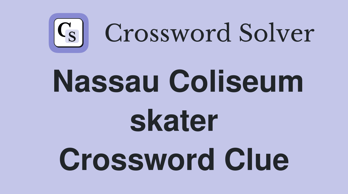 Nassau Coliseum skater Crossword Clue