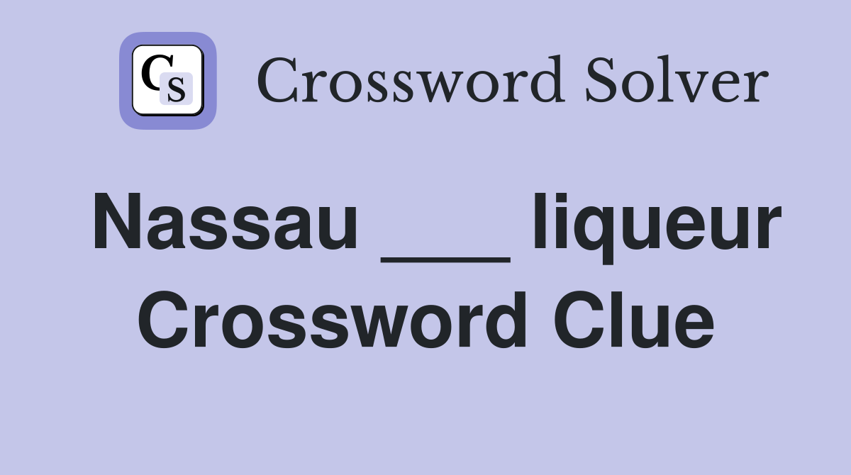 Nassau ___ liqueur Crossword Clue