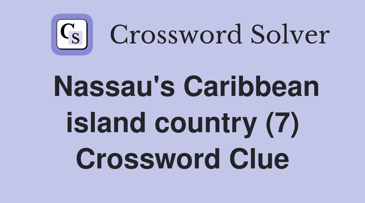 Nassau's Caribbean island country (7) Crossword Clue