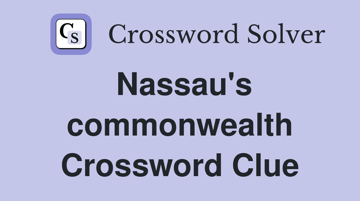 Nassau's commonwealth Crossword Clue