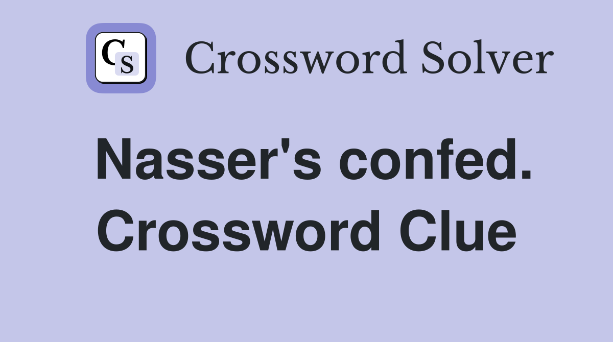Nasser's confed. Crossword Clue