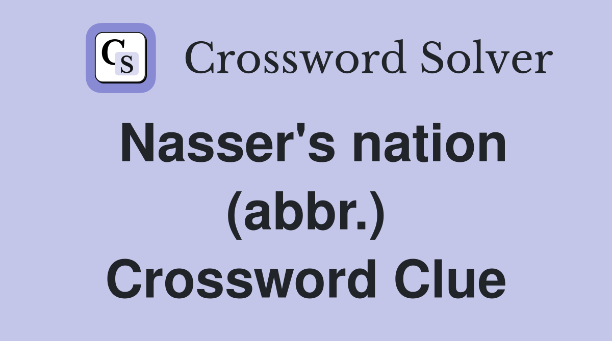 Nasser's nation (abbr.) Crossword Clue
