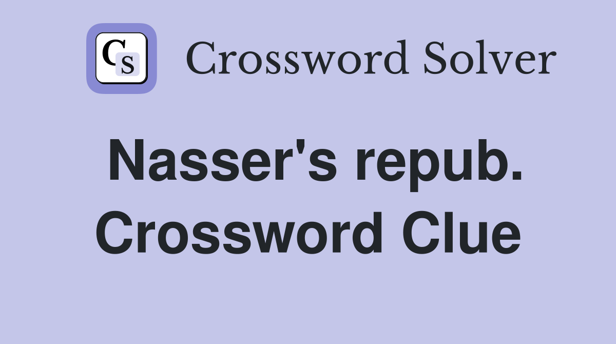 Nasser's repub. Crossword Clue