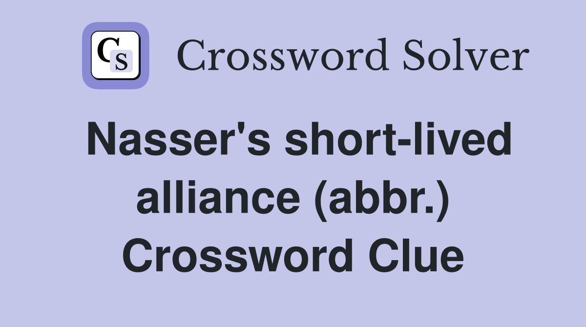 Nasser's short-lived alliance (abbr.) Crossword Clue