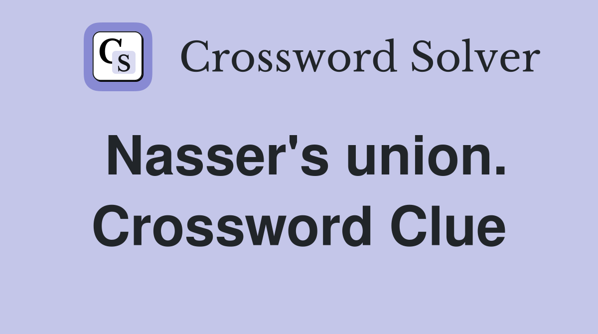 Nasser's union. Crossword Clue