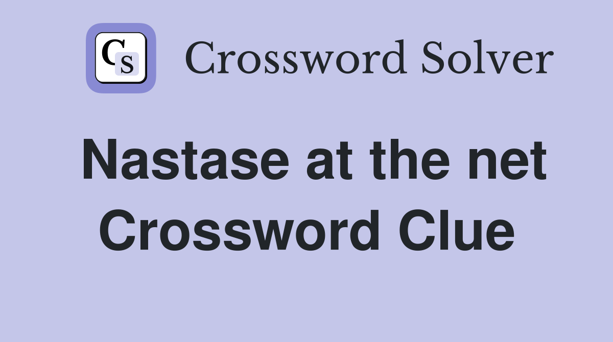 Nastase at the net Crossword Clue