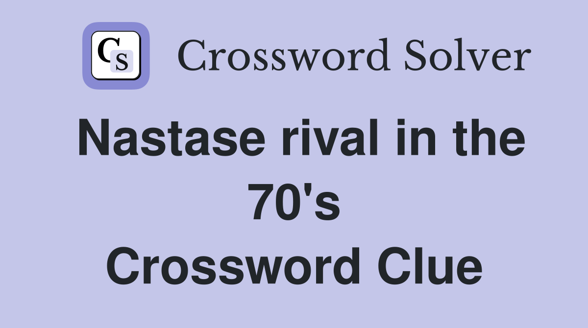 Nastase rival in the 70's Crossword Clue
