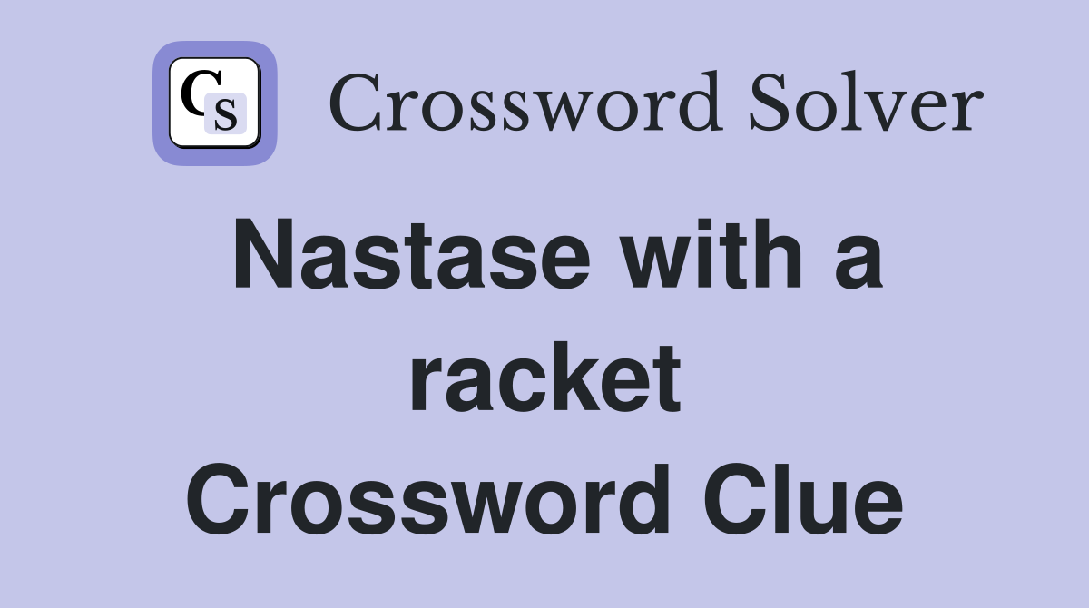 Nastase with a racket Crossword Clue