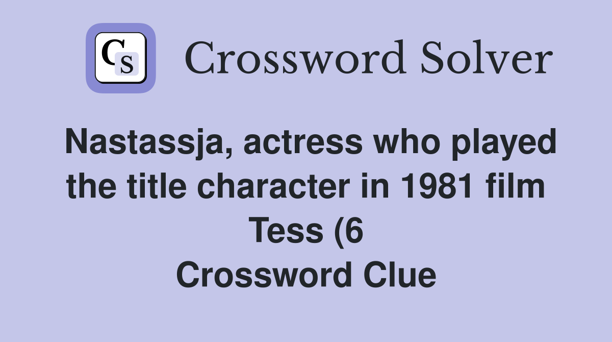 Nastassja actress who played the title character in 1981 film Tess (6 Nastassja actress who played the title character in 1981 film Tess (6