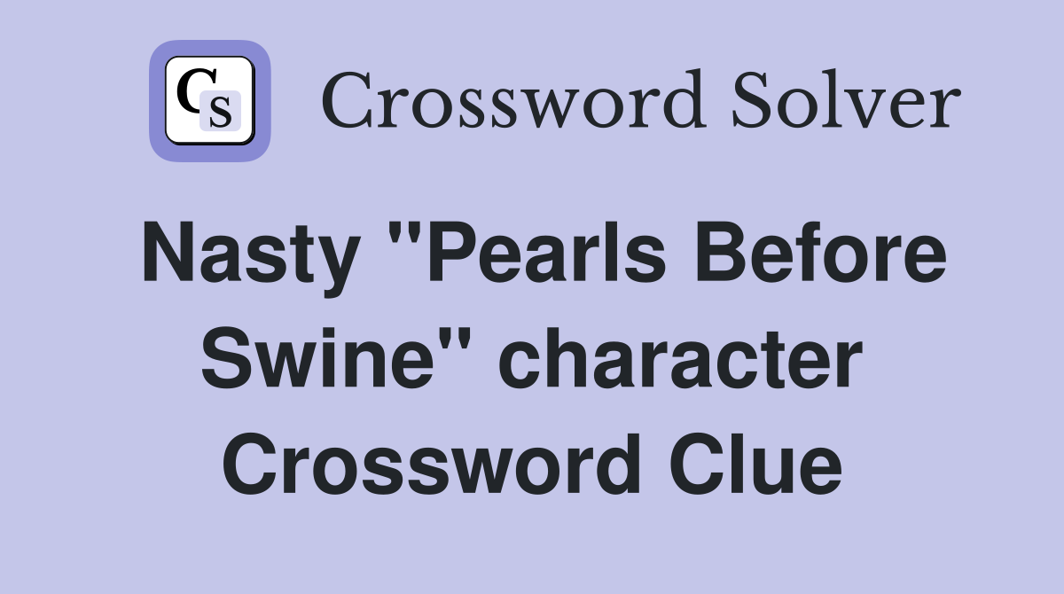 Nasty "Pearls Before Swine" character Crossword Clue