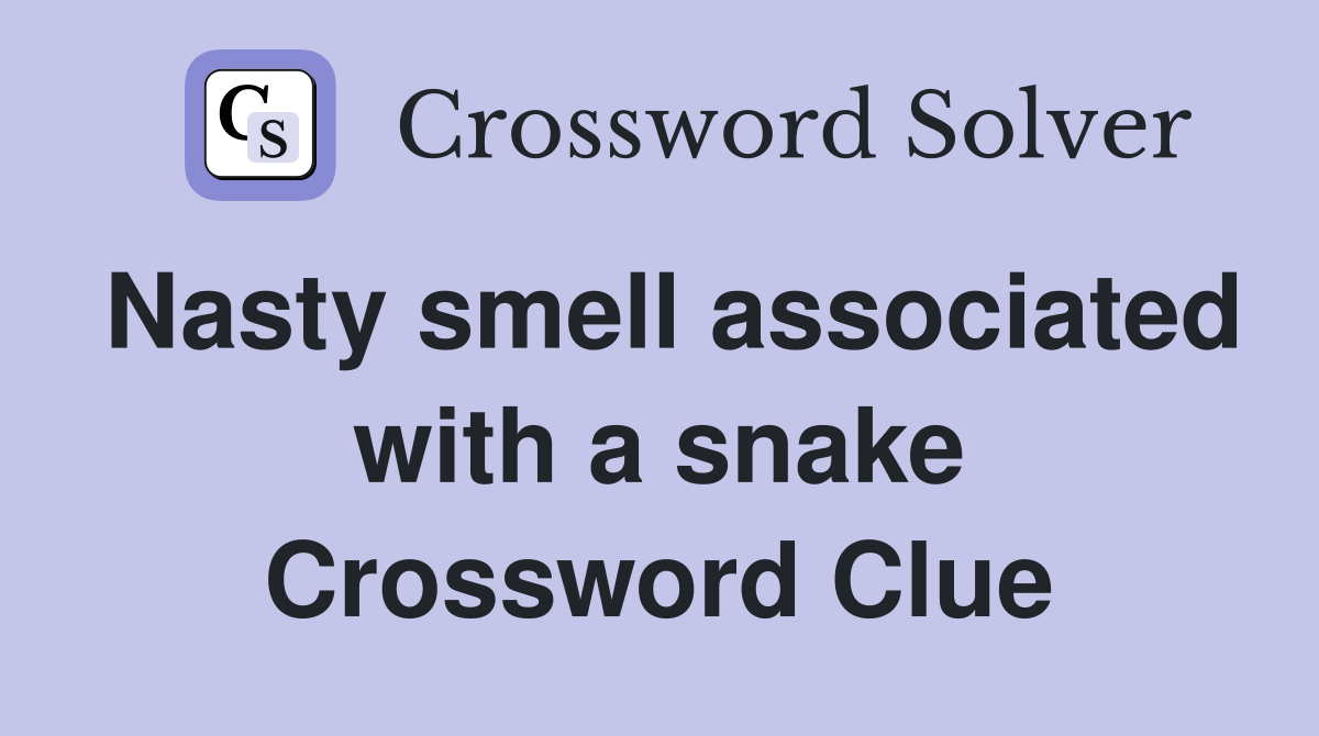 Nasty smell associated with a snake Crossword Clue