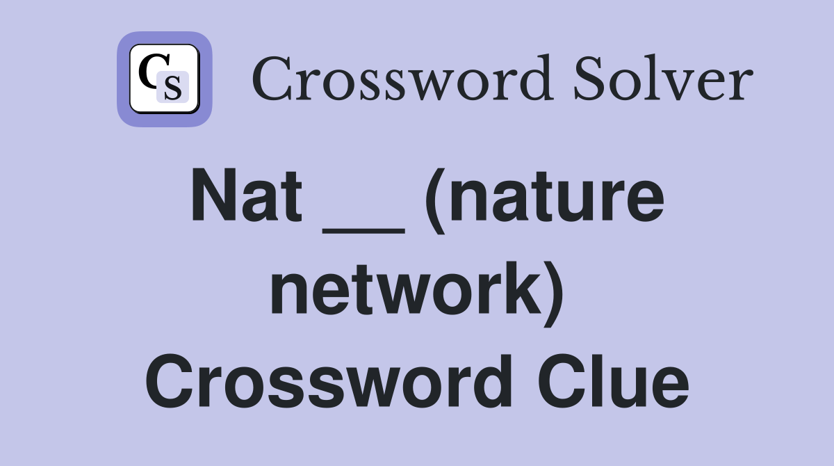 Nat __ (nature network) Crossword Clue