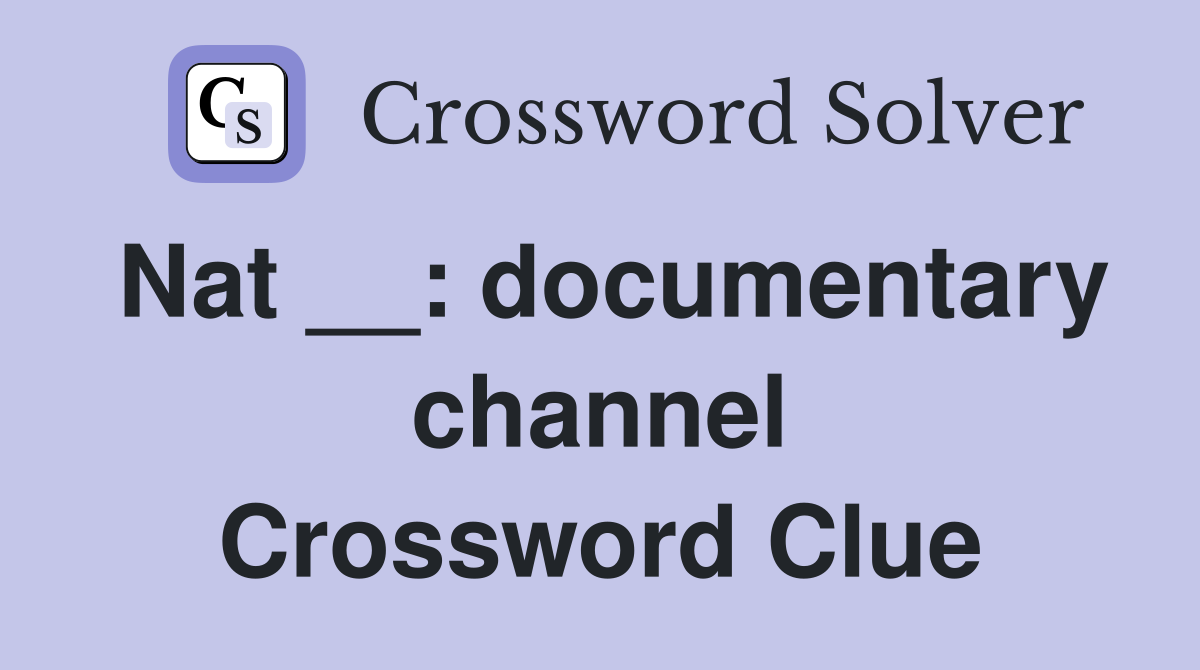 Nat __: documentary channel Crossword Clue