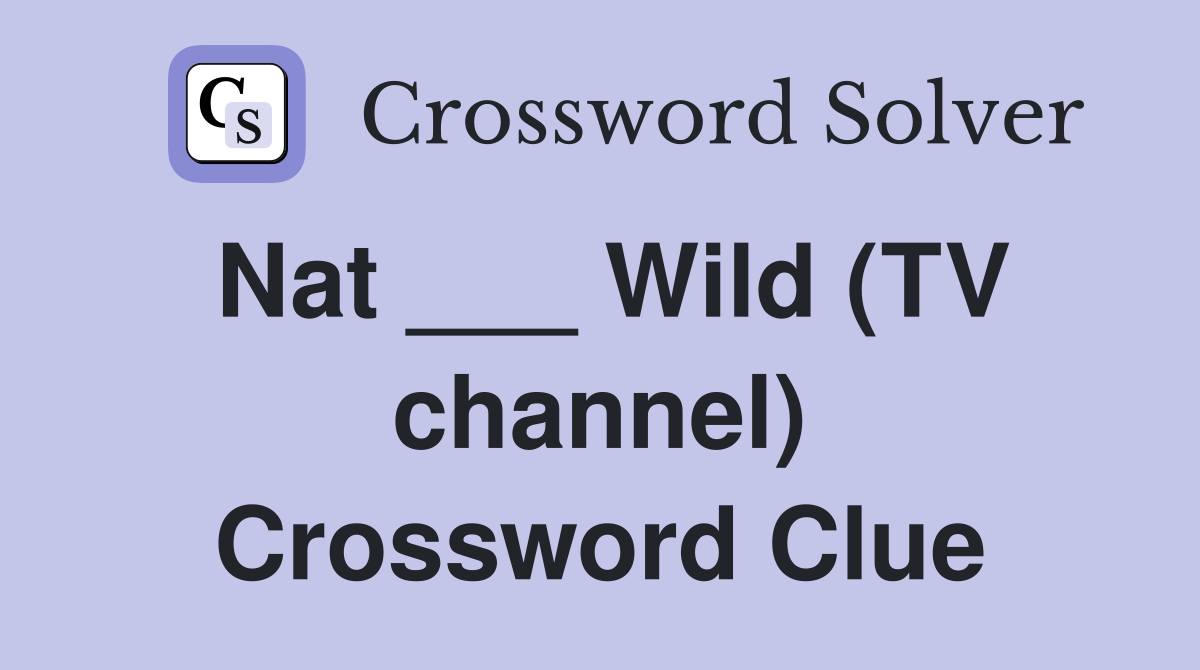 Nat ___ Wild (TV channel) Crossword Clue