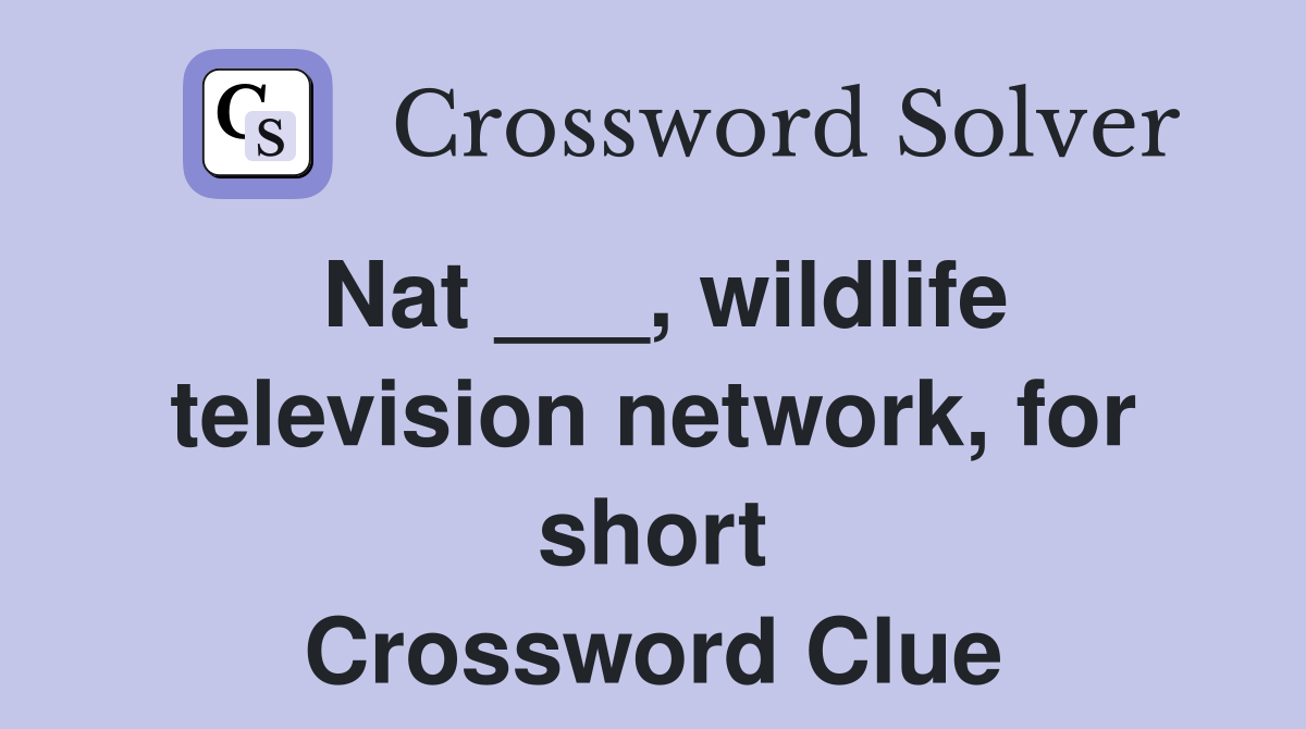 Nat ___, wildlife television network, for short Crossword Clue