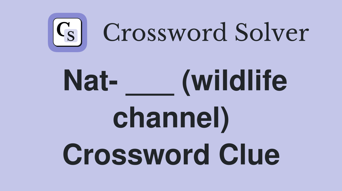 Nat- ___ (wildlife channel) Crossword Clue