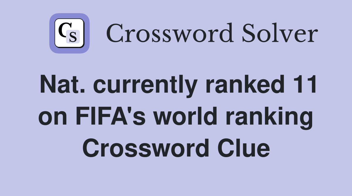 Nat. currently ranked 11 on FIFA's world ranking Crossword Clue