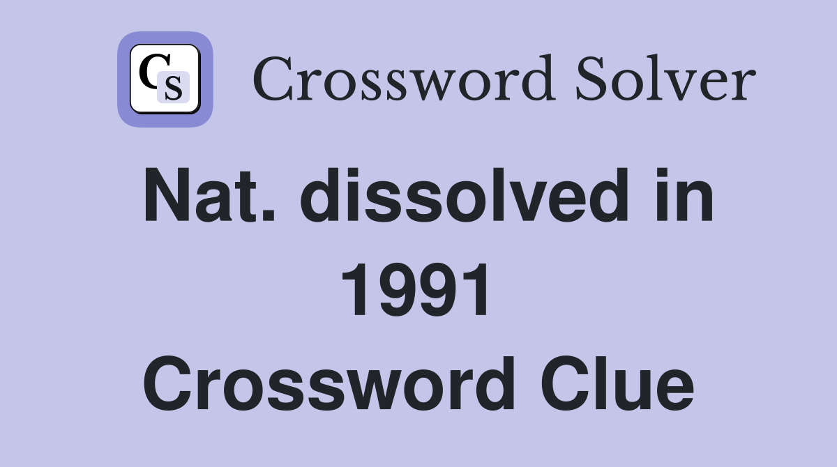 Nat. dissolved in 1991 Crossword Clue