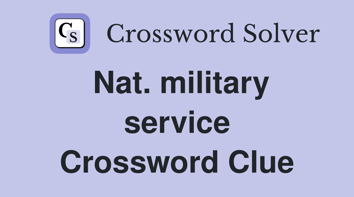 Nat. military service Crossword Clue