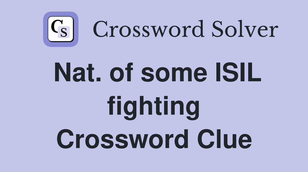 Nat. of some ISIL fighting Crossword Clue