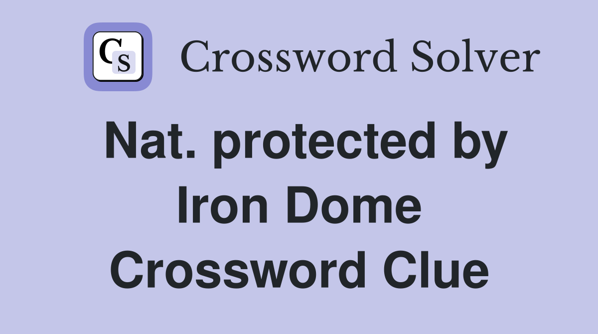Nat. protected by Iron Dome Crossword Clue