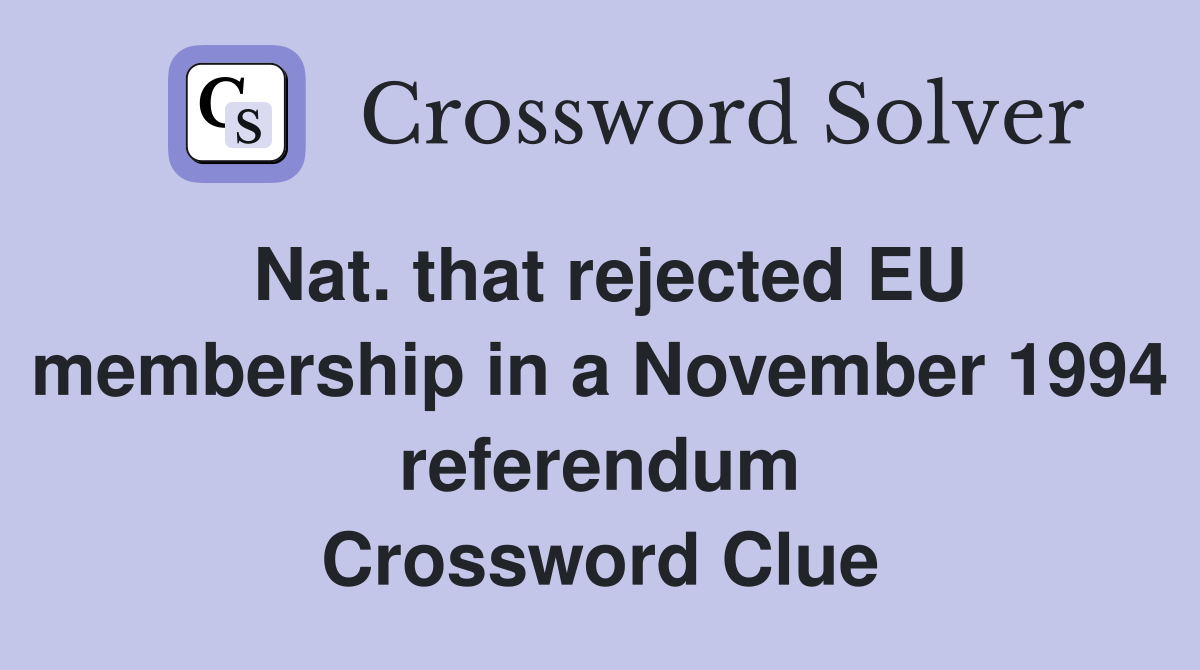 Nat. that rejected EU membership in a November 1994 referendum Crossword Clue