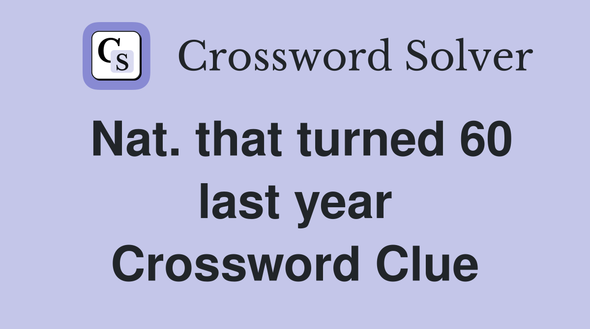 Nat. that turned 60 last year Crossword Clue