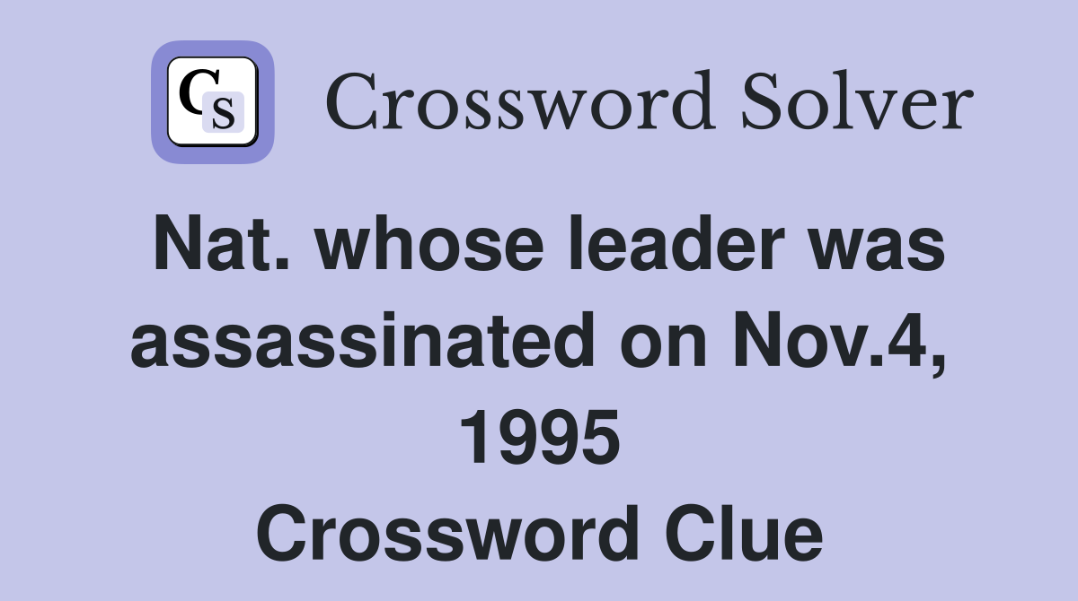 Nat. whose leader was assassinated on Nov.4, 1995 Crossword Clue