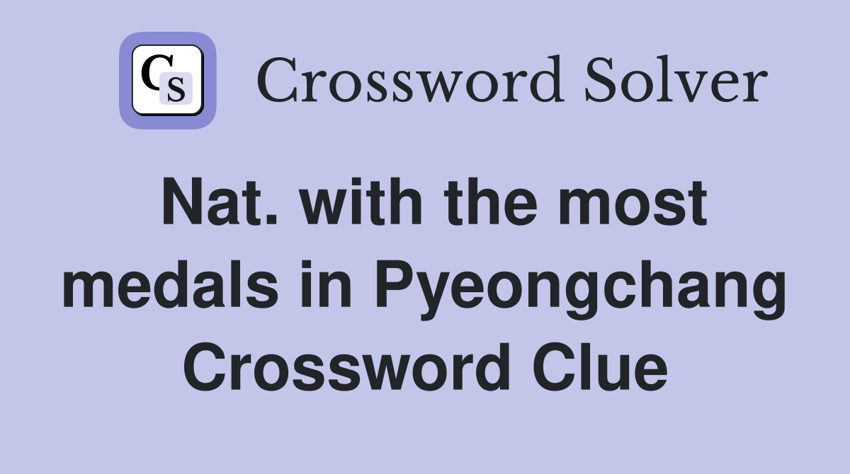 Nat. with the most medals in Pyeongchang Crossword Clue