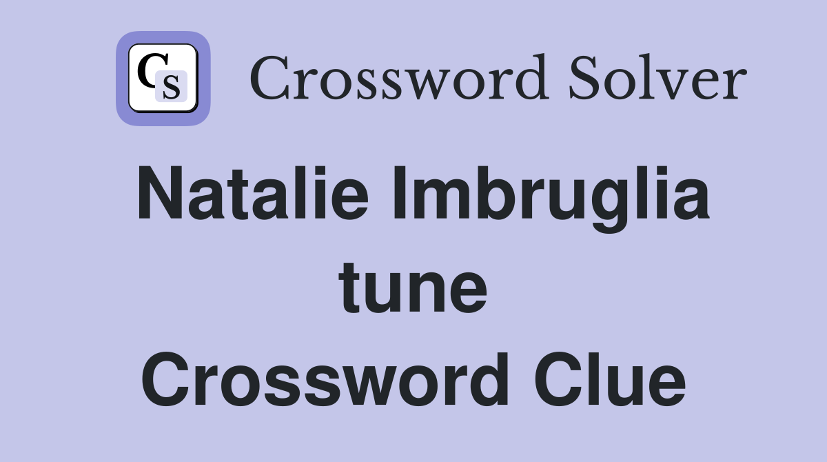 Natalie Imbruglia tune Crossword Clue