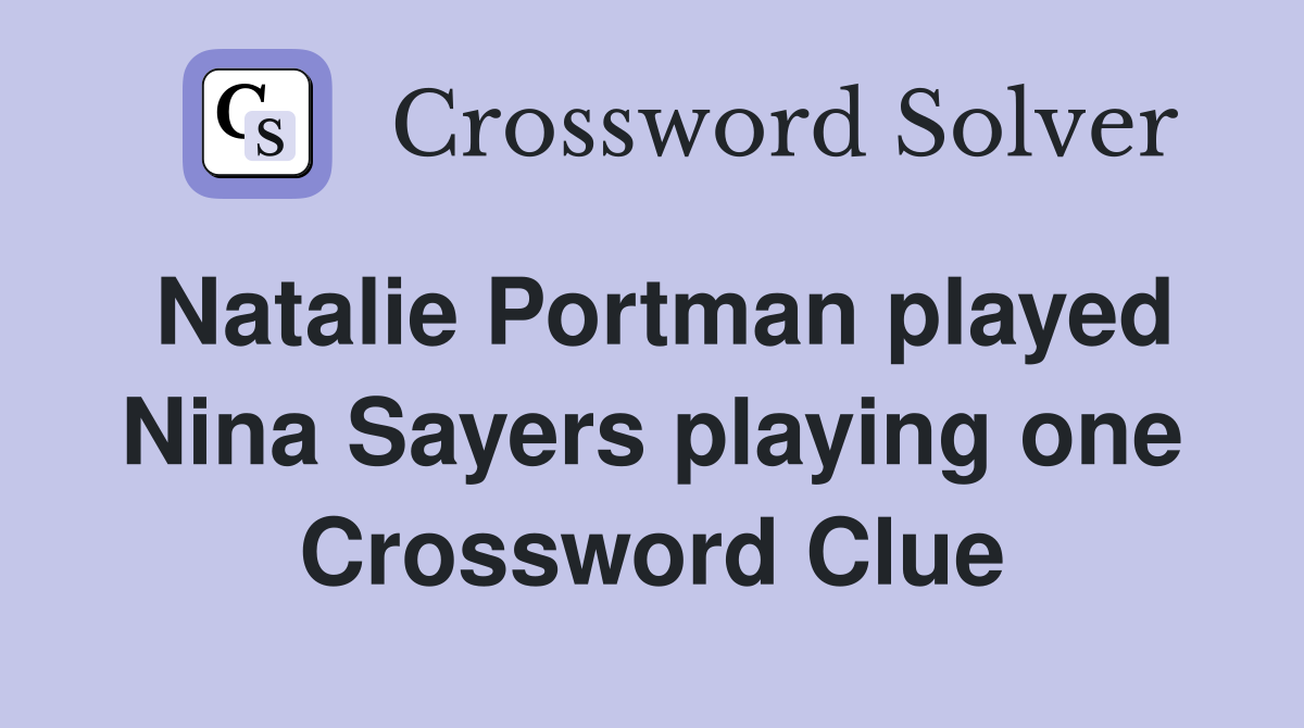 Natalie Portman played Nina Sayers playing one Crossword Clue