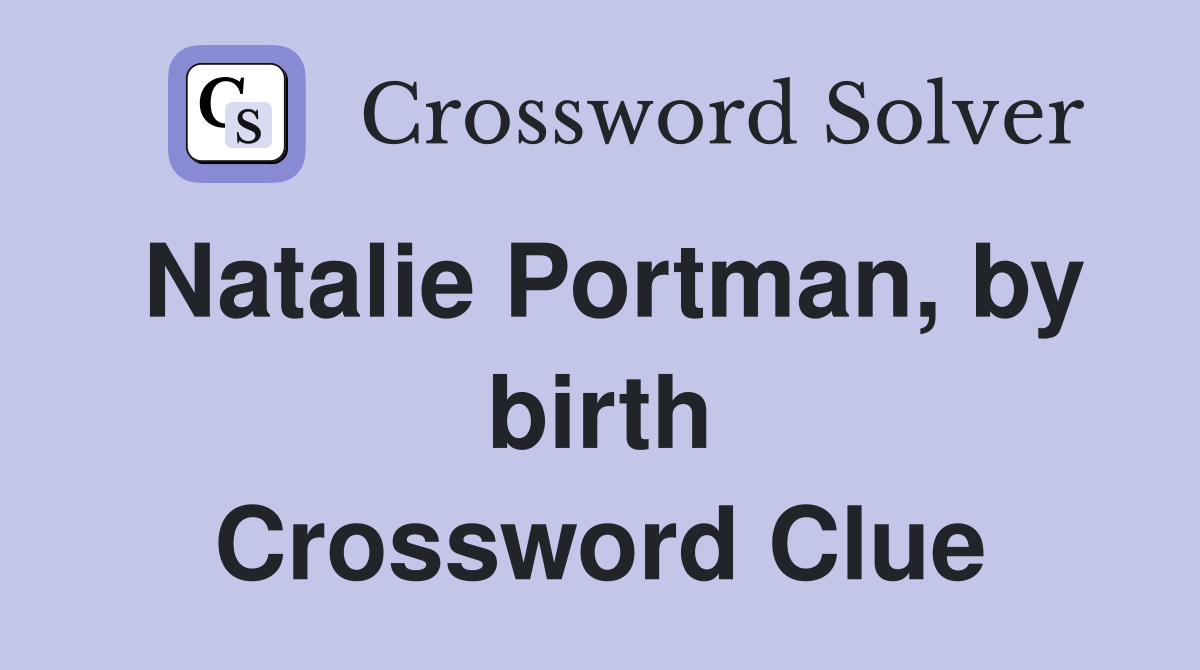 Natalie Portman, by birth Crossword Clue