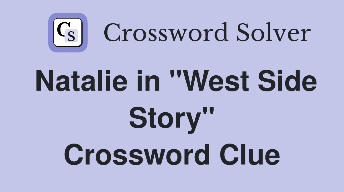 Natalie in "West Side Story" Crossword Clue