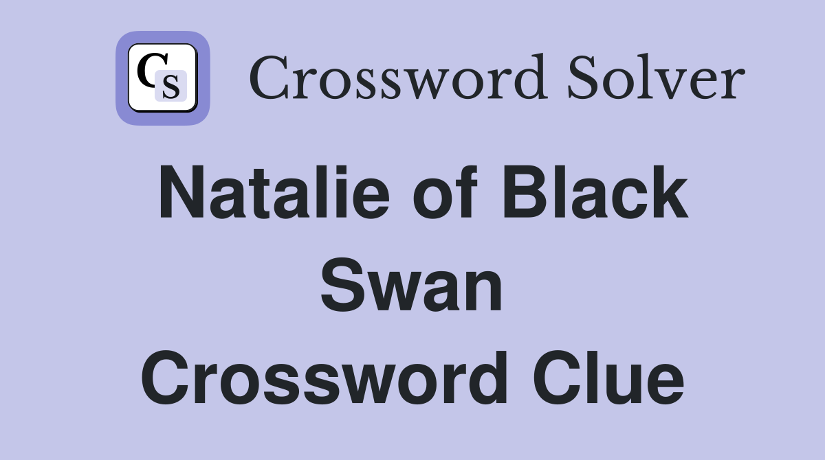 Natalie of Black Swan Crossword Clue
